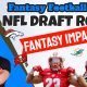 NFL Draft Recap and Fantasy impact