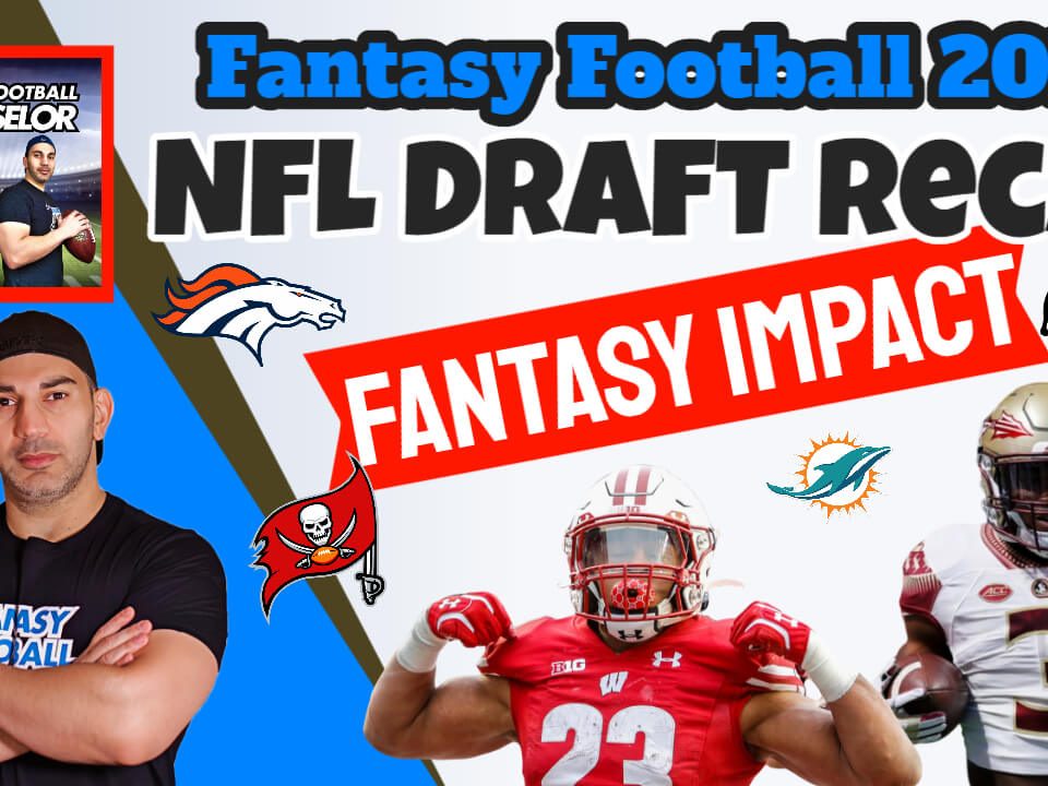 NFL Draft Recap and Fantasy impact