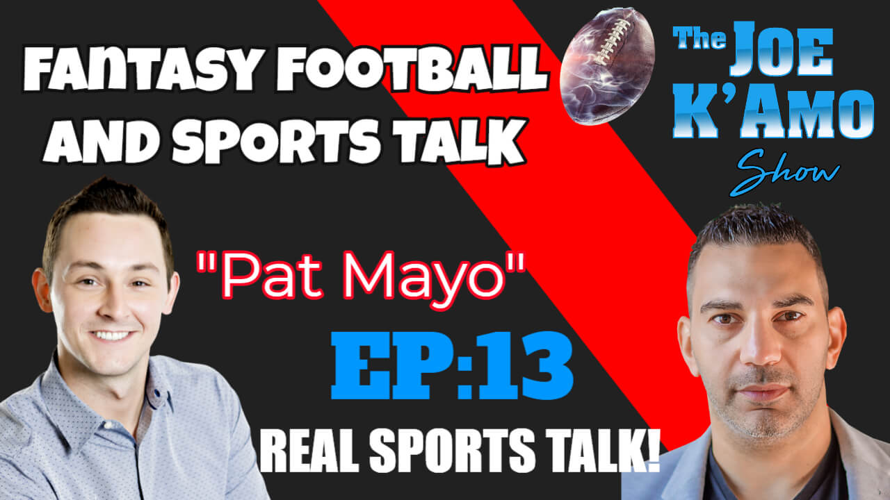 Joe Kamo Show #13 - Pat Mayo Sports and Fantasy Anaylst