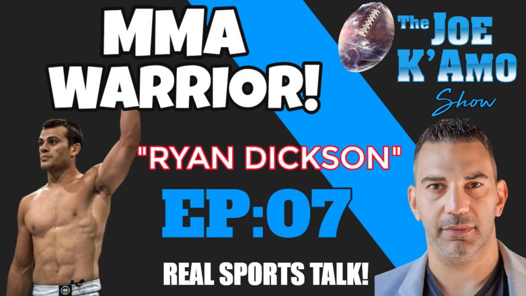Ryan Dickson Joe Kamo Show #07 - Ryan Dickson MMA Warrior