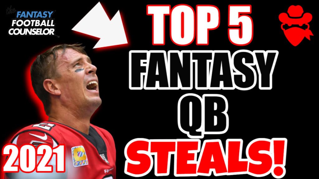 Fantasy Football Quarterbacks 2021 Top 5 Draft Steals