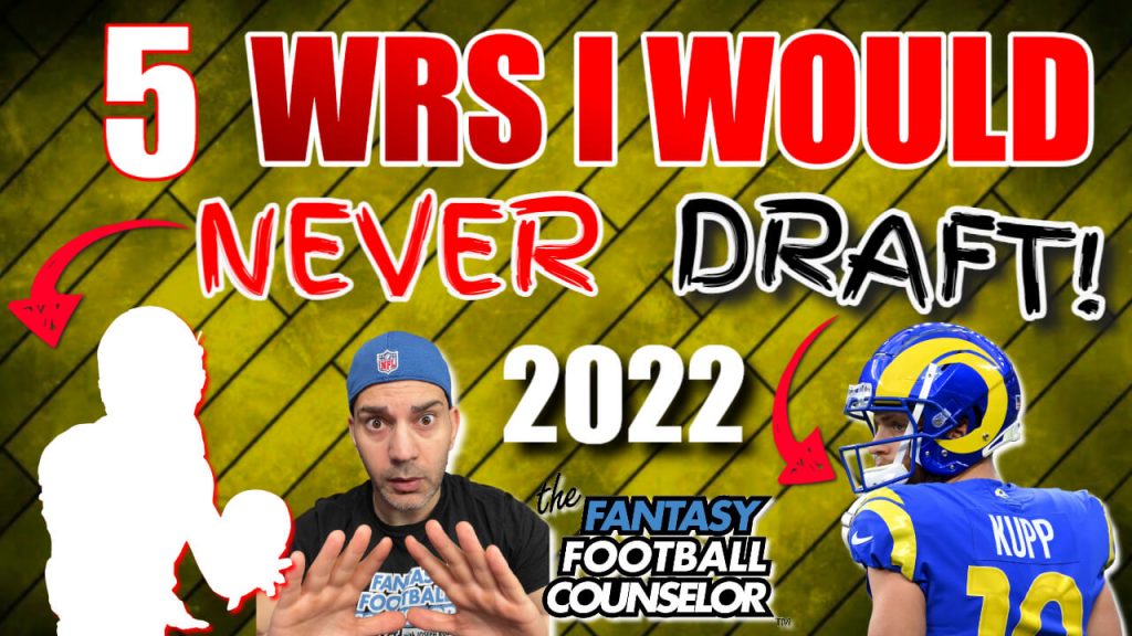 5 Big Name Fantasy Football WRs I Would Never Draft 2022